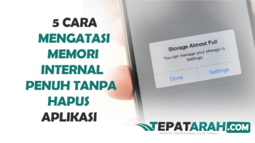 5 Cara Mengatasi Memori Internal Penuh Tanpa Hapus Aplikasi
