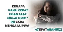 Kenapa Kamu Cepat Bosan Saat Mulai Hobi