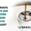 Kopi Jam 3 Sore Bikin Crash