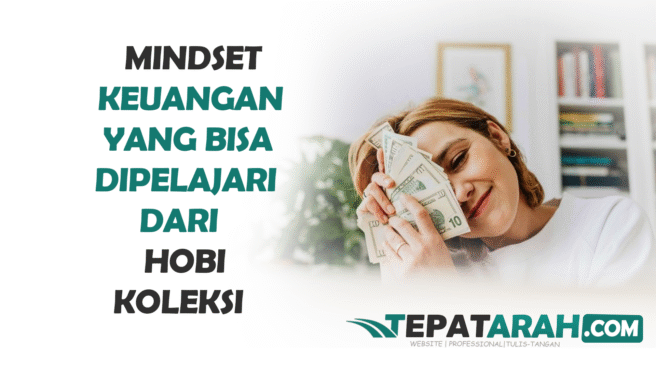 Mindset Keuangan yang Bisa Dipelajari dari Hobi Koleksi